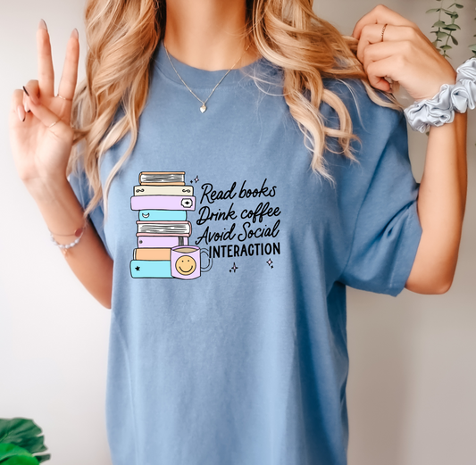 Read Books Drink Coffee and Avoid Social Interaction T-Shirt